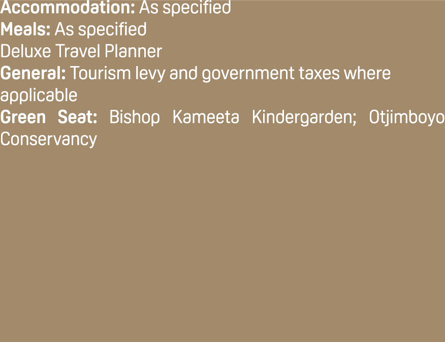 Accommodation: As specified Meals: As specified Deluxe Travel Planner General: Tourism levy and government taxes wher...