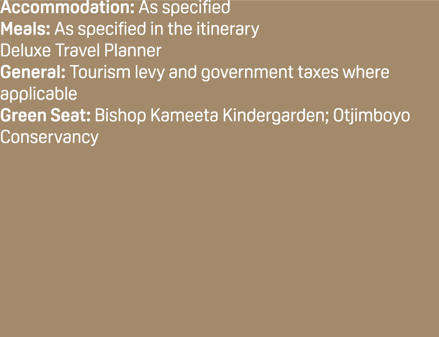 Accommodation: As specified Meals: As specified in the itinerary Deluxe Travel Planner General: Tourism levy and gove...