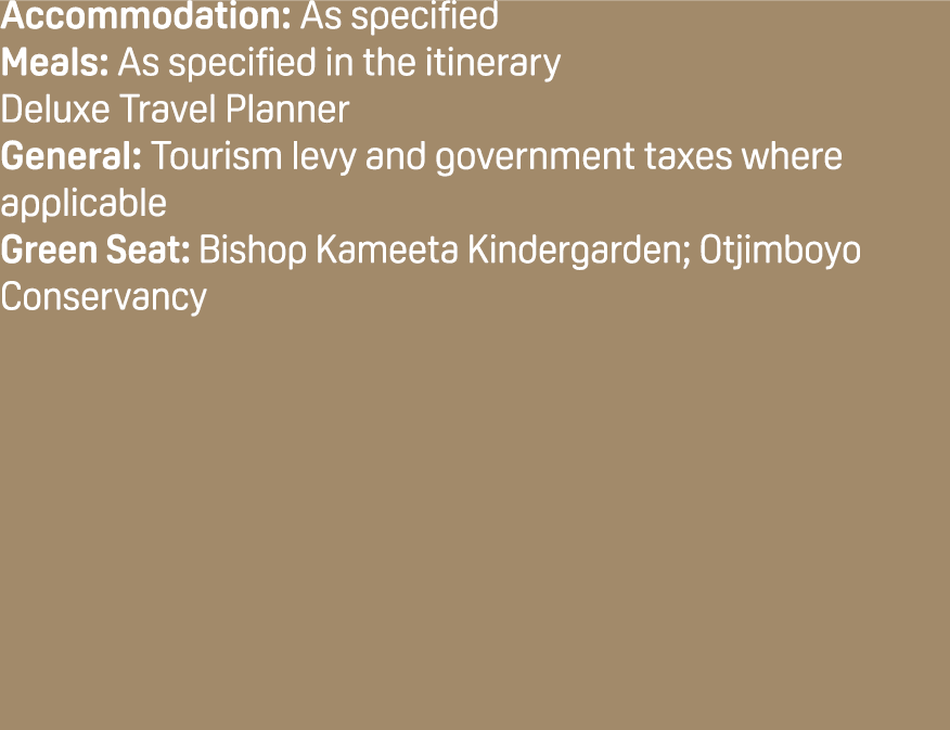 Accommodation: As specified Meals: As specified in the itinerary Deluxe Travel Planner General: Tourism levy and gove...
