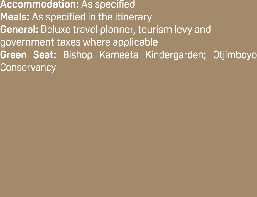 Accommodation: As specified Meals: As specified in the itinerary General: Deluxe travel planner, tourism levy and gov...