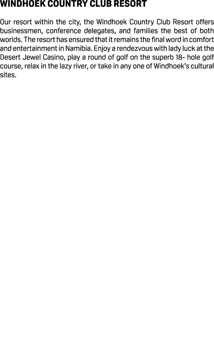 Windhoek Country Club Resort Our resort within the city, the Windhoek Country Club Resort offers businessmen, confere...