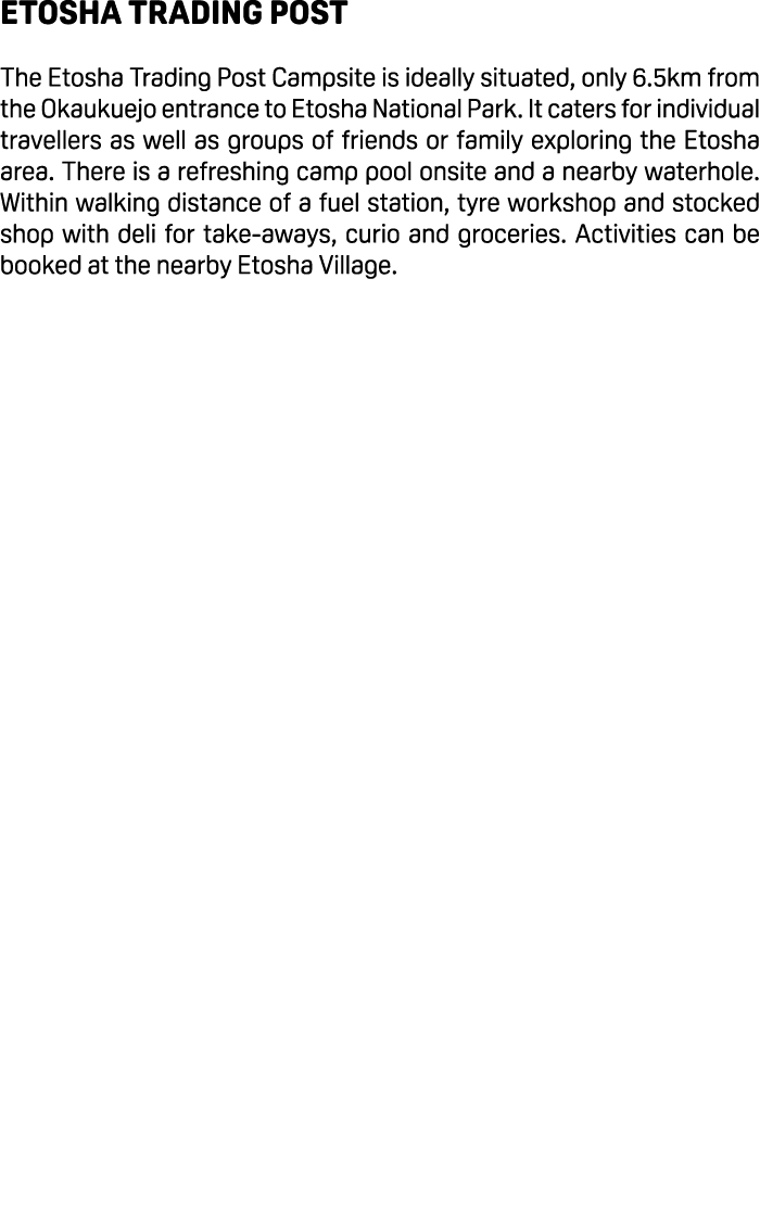 Etosha Trading Post The Etosha Trading Post Campsite is ideally situated, only 6.5km from the Okaukuejo entrance to E...