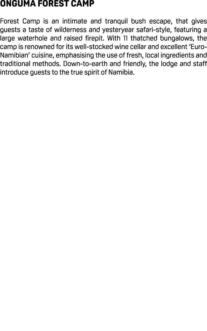 Onguma Forest Camp Forest Camp is an intimate and tranquil bush escape, that gives guests a taste of wilderness and y...