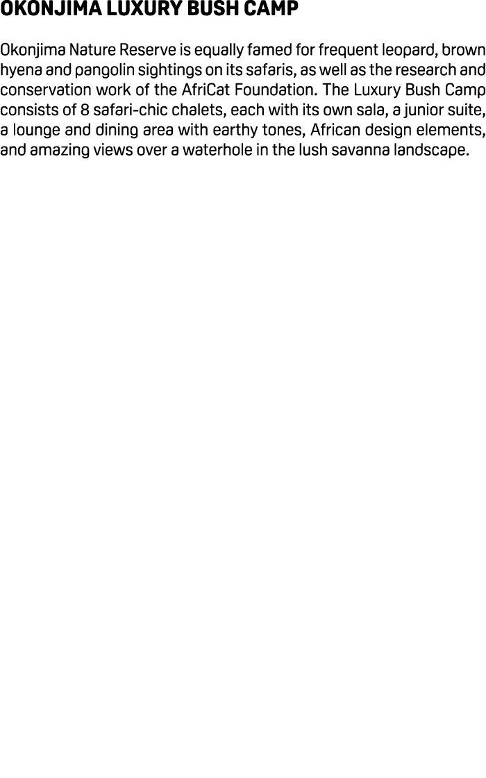 Okonjima Luxury Bush Camp Okonjima Nature Reserve is equally famed for frequent leopard, brown hyena and pangolin sig...