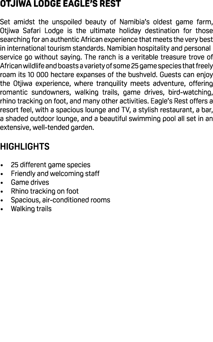 Otjiwa Lodge Eagle’s Rest Set amidst the unspoiled beauty of Namibia’s oldest game farm, Otjiwa Safari Lodge is the u...