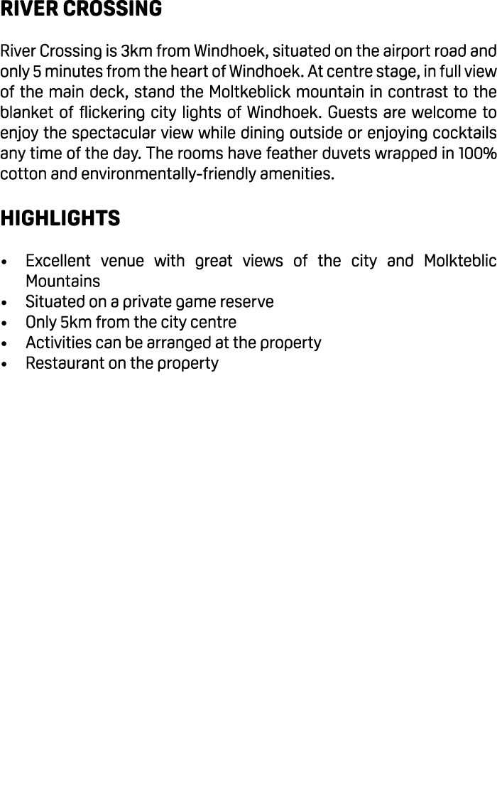 River Crossing River Crossing is 3km from Windhoek, situated on the airport road and only 5 minutes from the heart of...