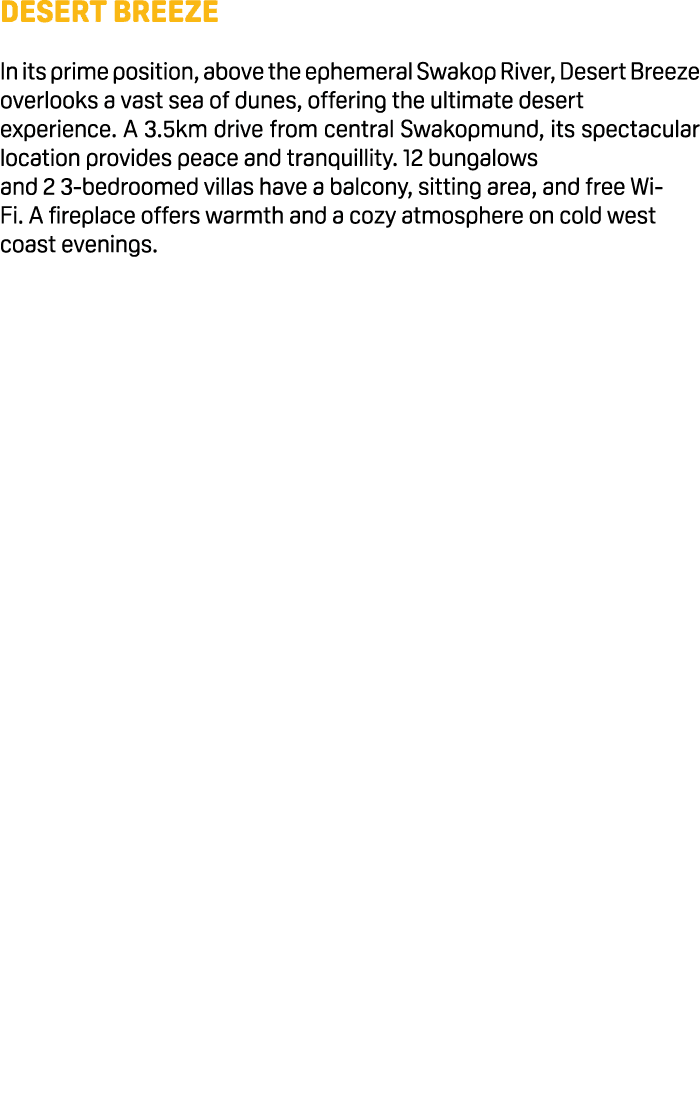 Desert Breeze In its prime position, above the ephemeral Swakop River, Desert Breeze overlooks a vast sea of dunes, o...