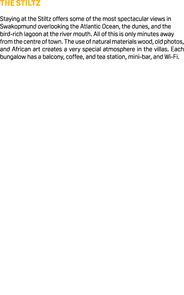 The Stiltz Staying at the Stiltz offers some of the most spectacular views in Swakopmund overlooking the Atlantic Oce...