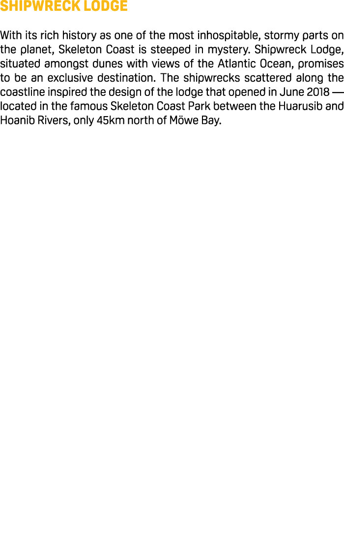 Shipwreck Lodge With its rich history as one of the most inhospitable, stormy parts on the planet, Skeleton Coast is ...