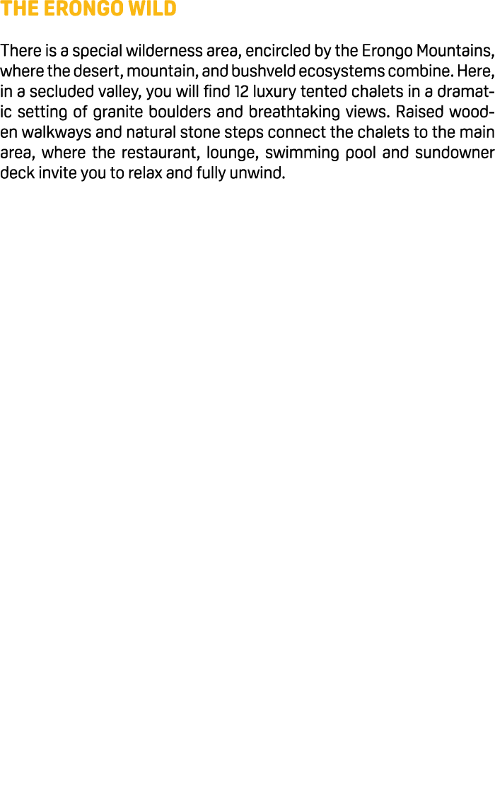 The Erongo Wild There is a special wilderness area, encircled by the Erongo Mountains, where the desert, mountain, an...