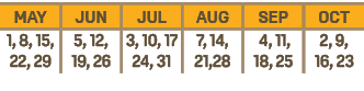 MAY,JUN,JUL,AUG,SEP,OCT,1, 8, 15, 22, 29,5, 12, 19, 26,3, 10, 17 24, 31,7, 14, 21,28 , 4, 11, 18, 25,2, 9, 16, 23