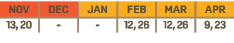 NOV,DEC,JAN,FEB,MAR,APR,13, 20, , ,12, 26,12, 26,9, 23