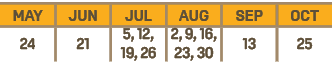 MAY,JUN,JUL,AUG,SEP,OCT,24,21,5, 12, 19, 26,2, 9, 16, 23, 30,13,25