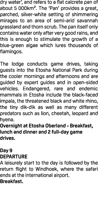 dry water’, and refers to a flat calcrete pan of about 5 000km². The ‘Pan’ provides a great, parched, silver white se...