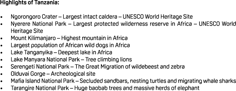 Highlights of Tanzania: • Ngorongoro Crater – Largest intact caldera – UNESCO World Heritage Site • Nyerere National ...