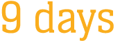 9 days