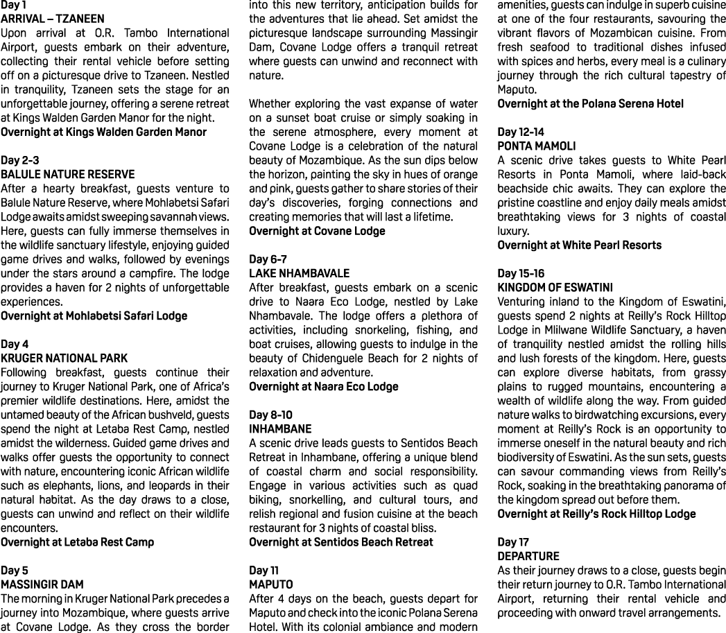 Day 1 ARRIVAL – TZANEEN Upon arrival at O.R. Tambo International Airport, guests embark on their adventure, collectin...