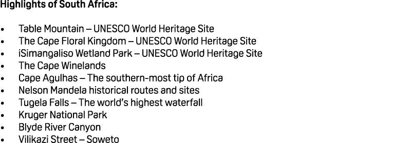 Highlights of South Africa: • Table Mountain – UNESCO World Heritage Site • The Cape Floral Kingdom – UNESCO World He...
