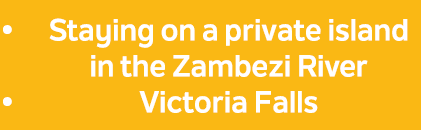 Staying on a private island in the Zambezi River Victoria Falls
