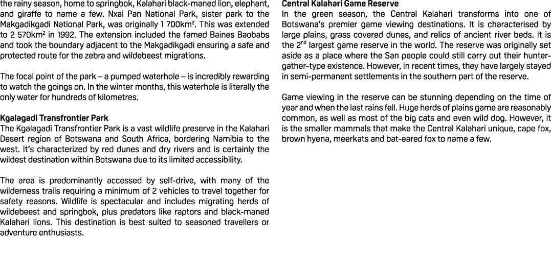 the rainy season, home to springbok, Kalahari black maned lion, elephant, and giraffe to name a few. Nxai Pan Nationa...