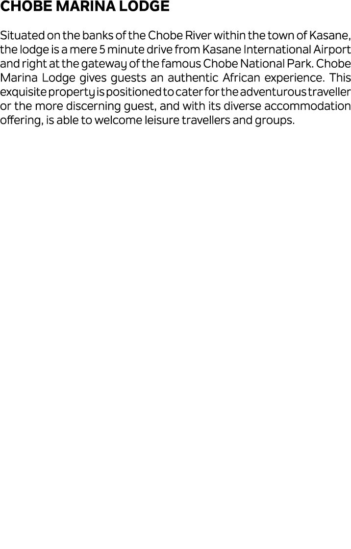 Chobe Marina Lodge Situated on the banks of the Chobe River within the town of Kasane, the lodge is a mere 5 minute d...