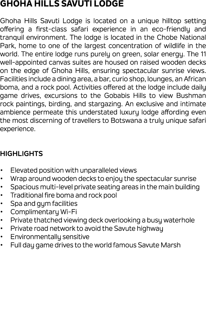 Ghoha Hills Savuti Lodge Ghoha Hills Savuti Lodge is located on a unique hilltop setting offering a first class safar...