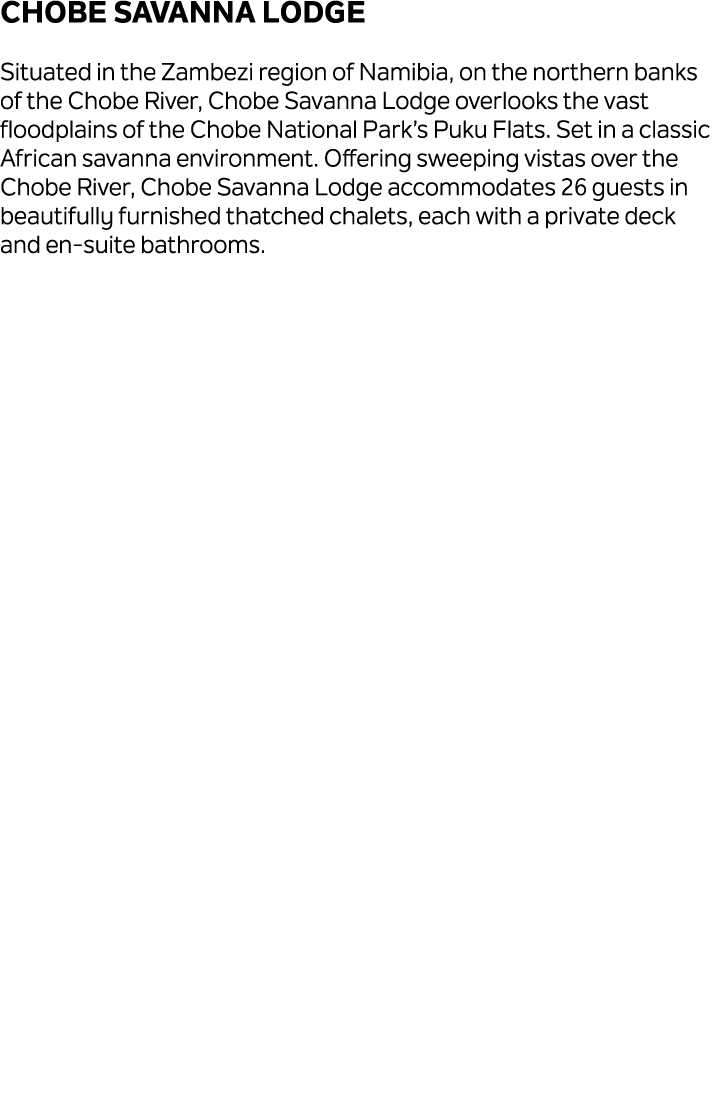 Chobe Savanna Lodge Situated in the Zambezi region of Namibia, on the northern banks of the Chobe River, Chobe Savann...