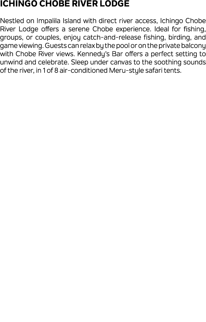 Ichingo Chobe River Lodge Nestled on Impalila Island with direct river access, Ichingo Chobe River Lodge offers a ser...