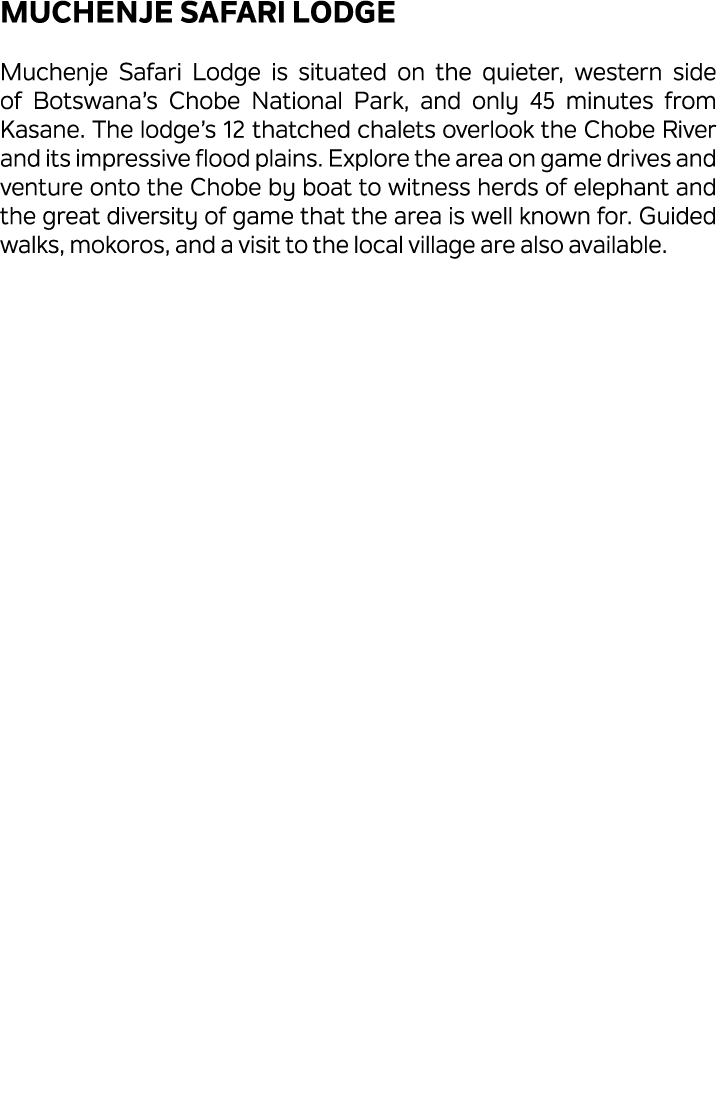 Muchenje Safari Lodge Muchenje Safari Lodge is situated on the quieter, western side of Botswana’s Chobe National Par...