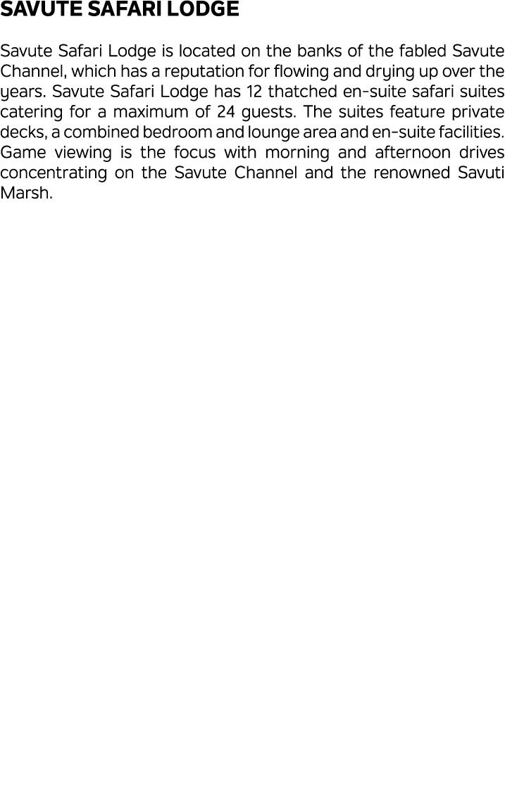 Savute Safari Lodge Savute Safari Lodge is located on the banks of the fabled Savute Channel, which has a reputation ...