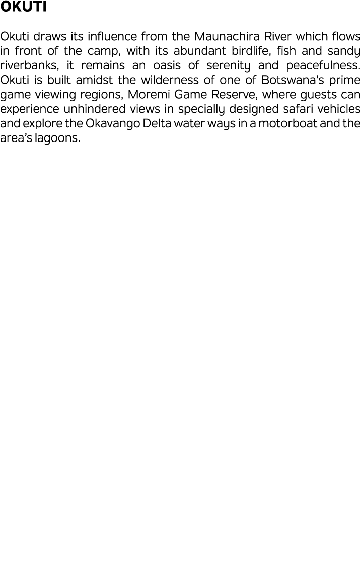Okuti Okuti draws its influence from the Maunachira River which flows in front of the camp, with its abundant birdlif...
