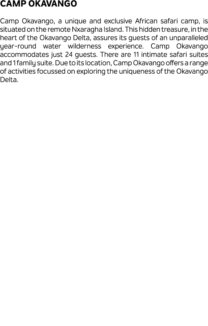 Camp Okavango Camp Okavango, a unique and exclusive African safari camp, is situated on the remote Nxaragha Island. T...