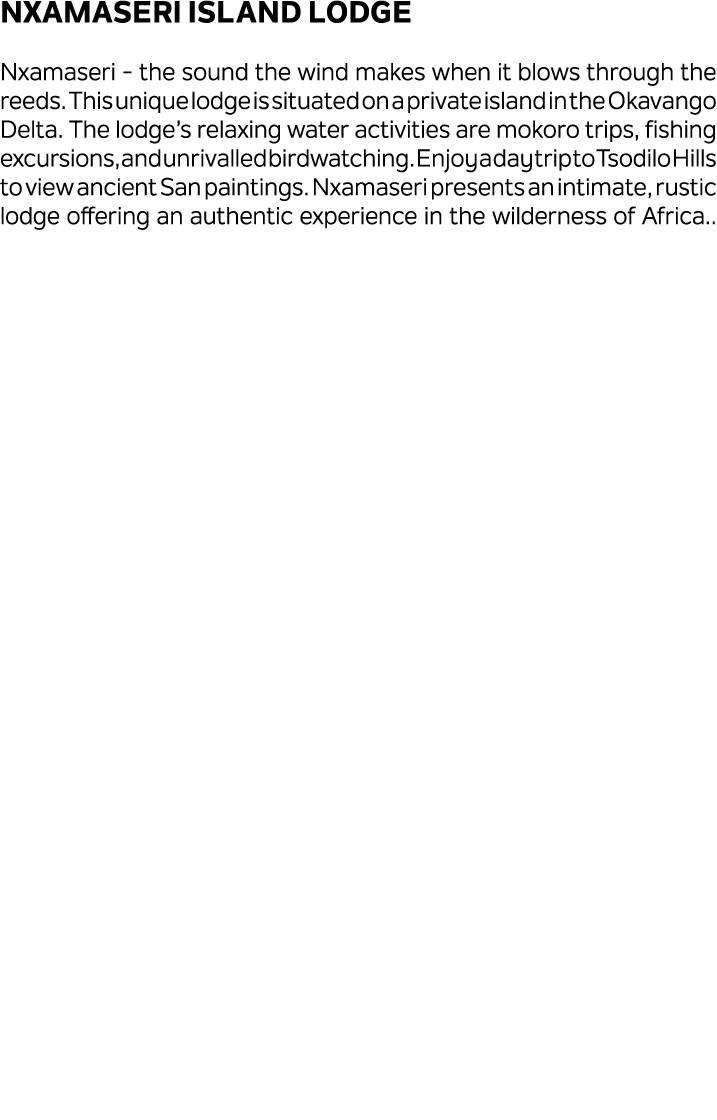 Nxamaseri Island Lodge Nxamaseri the sound the wind makes when it blows through the reeds. This unique lodge is situa...
