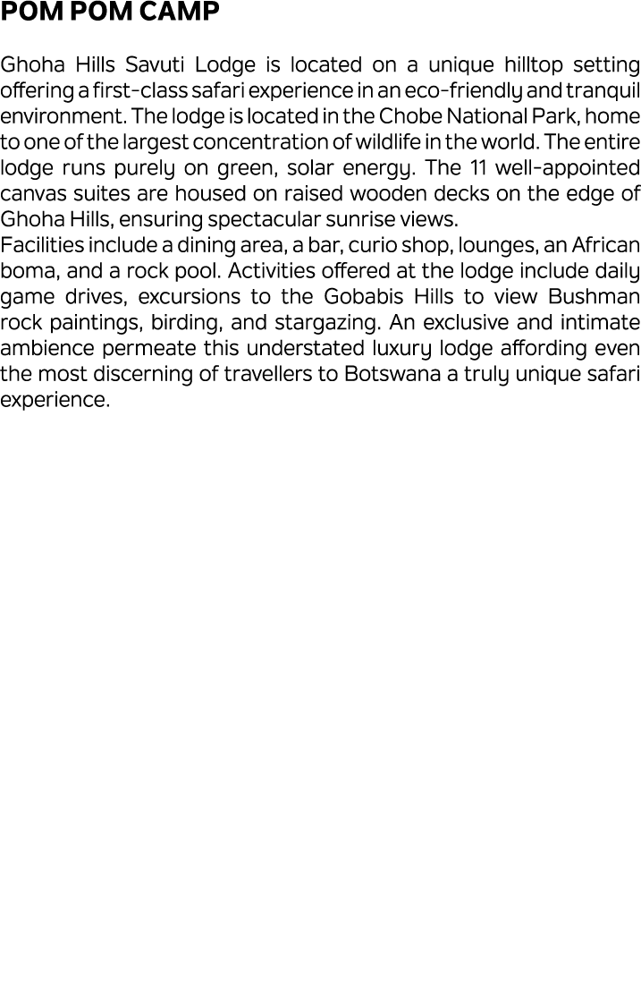 Pom Pom Camp Ghoha Hills Savuti Lodge is located on a unique hilltop setting offering a first class safari experience...