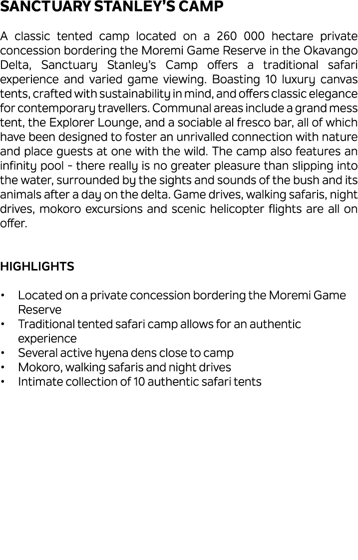 Sanctuary Stanley’s Camp A classic tented camp located on a 260 000 hectare private concession bordering the Moremi G...