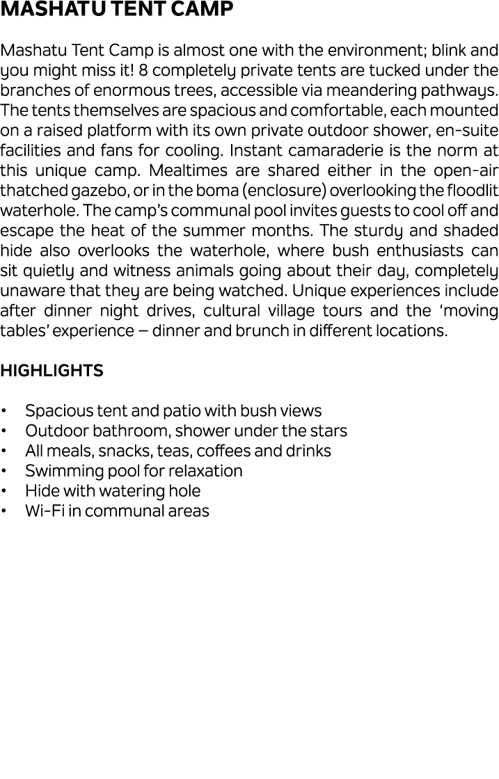 Mashatu Tent Camp Mashatu Tent Camp is almost one with the environment; blink and you might miss it! 8 completely pri...