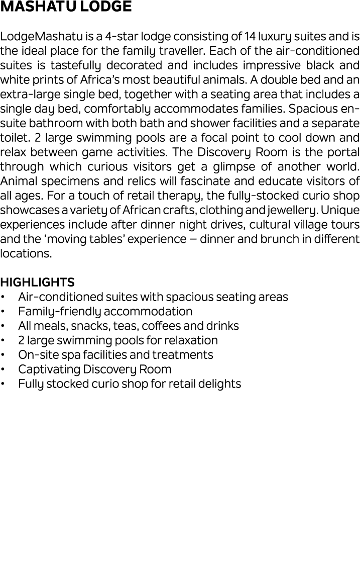 Mashatu Lodge LodgeMashatu is a 4 star lodge consisting of 14 luxury suites and is the ideal place for the family tra...