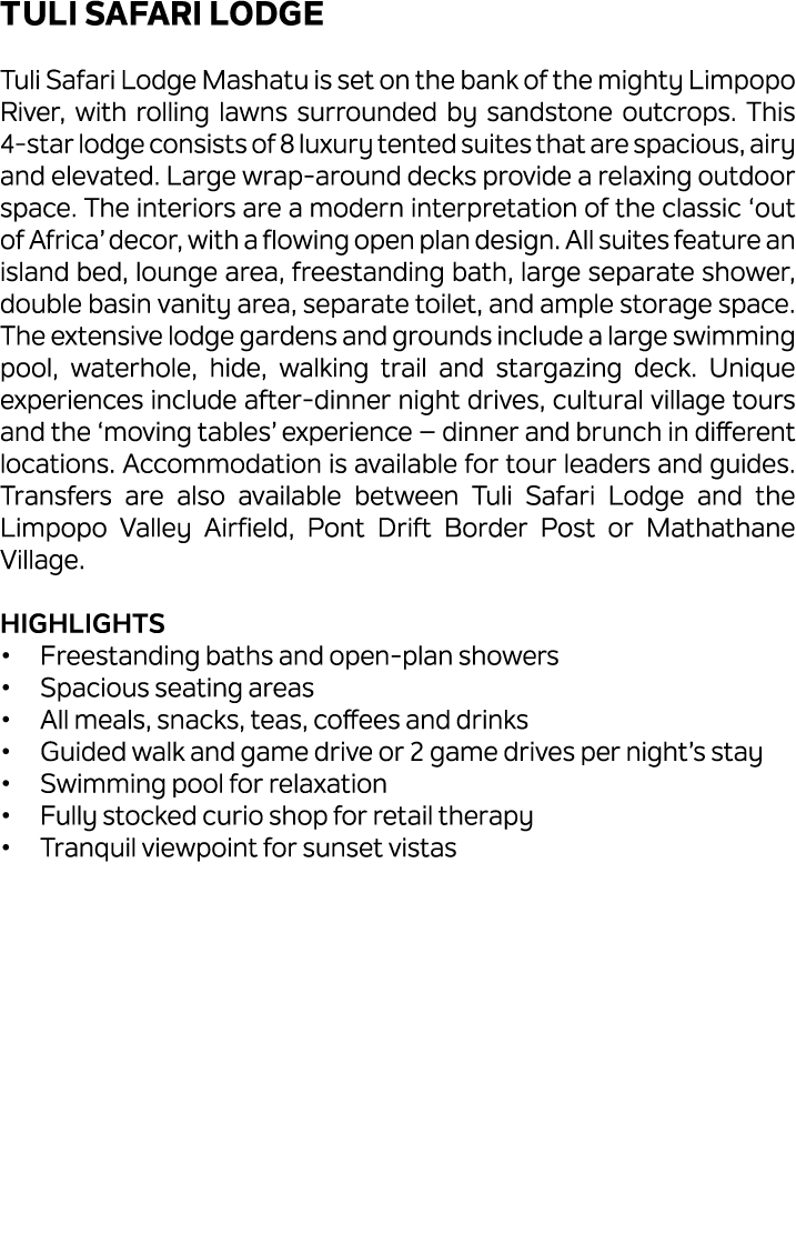 Tuli Safari Lodge Tuli Safari Lodge Mashatu is set on the bank of the mighty Limpopo River, with rolling lawns surrou...