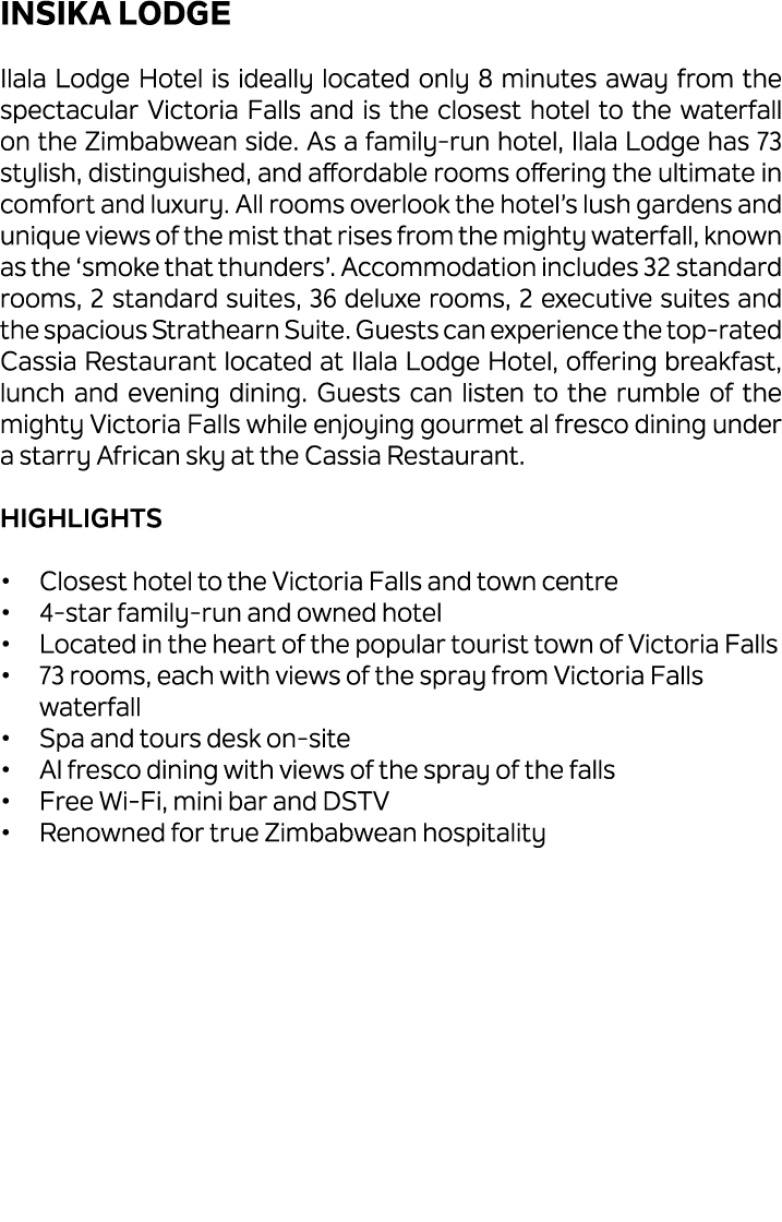 Insika Lodge Ilala Lodge Hotel is ideally located only 8 minutes away from the spectacular Victoria Falls and is the ...