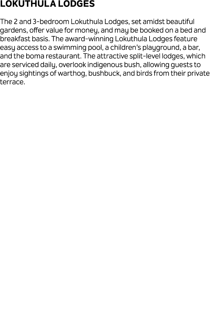 Lokuthula Lodges The 2 and 3 bedroom Lokuthula Lodges, set amidst beautiful gardens, offer value for money, and may b...