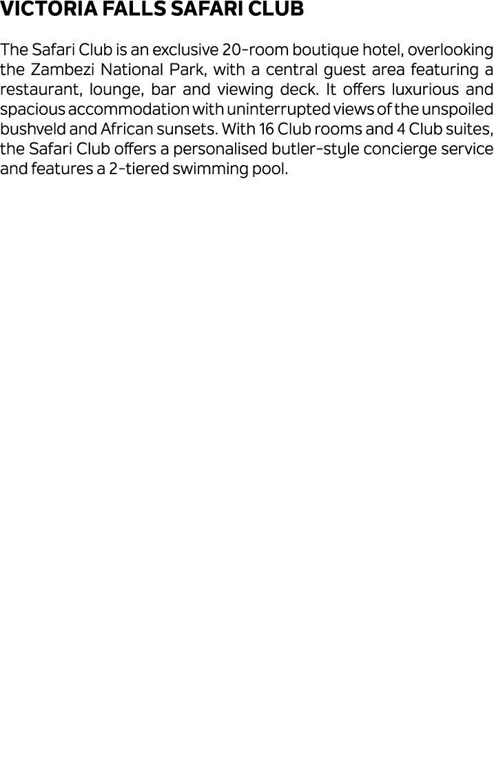 Victoria Falls Safari Club The Safari Club is an exclusive 20 room boutique hotel, overlooking the Zambezi National P...