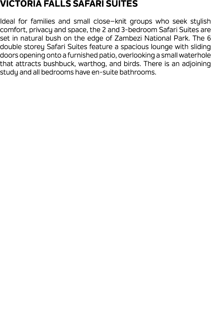 Victoria Falls Safari Suites Ideal for families and small close–knit groups who seek stylish comfort, privacy and spa...