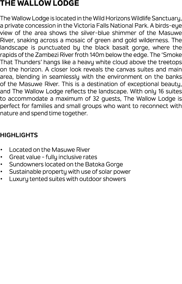 The Wallow Lodge The Wallow Lodge is located in the Wild Horizons Wildlife Sanctuary, a private concession in the Vic...