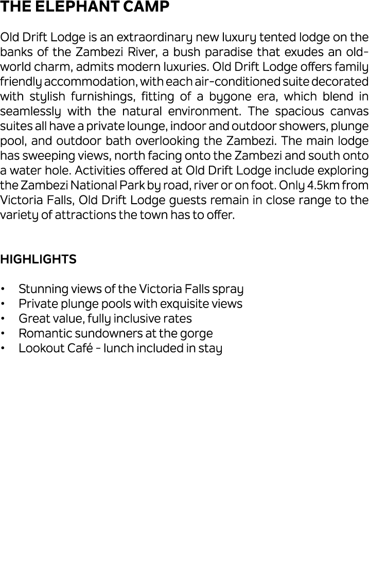 The Elephant Camp Old Drift Lodge is an extraordinary new luxury tented lodge on the banks of the Zambezi River, a bu...