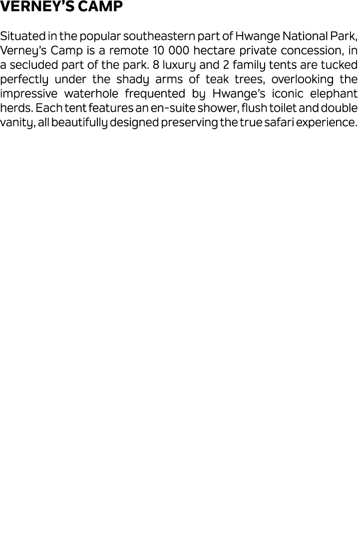 Verney’s Camp Situated in the popular southeastern part of Hwange National Park, Verney’s Camp is a remote 10 000 hec...