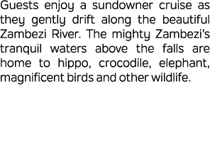 Guests enjoy a sundowner cruise as they gently drift along the beautiful Zambezi River. The mighty Zambezi’s tranquil...