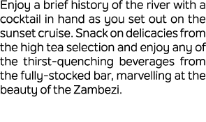 Enjoy a brief history of the river with a cocktail in hand as you set out on the sunset cruise. Snack on delicacies f...