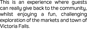 This is an experience where guests can really give back to the community, whilst enjoying a fun, challenging explorat...