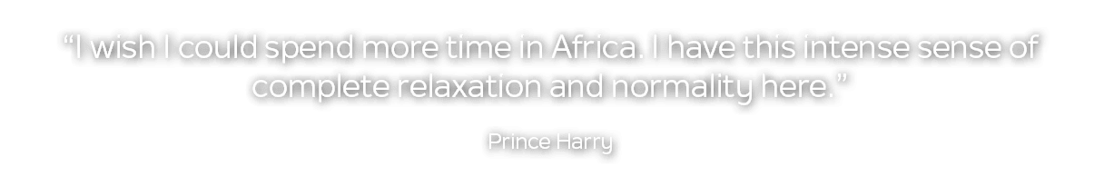 “I wish I could spend more time in Africa. I have this intense sense of complete relaxation and normality here.” Prin...