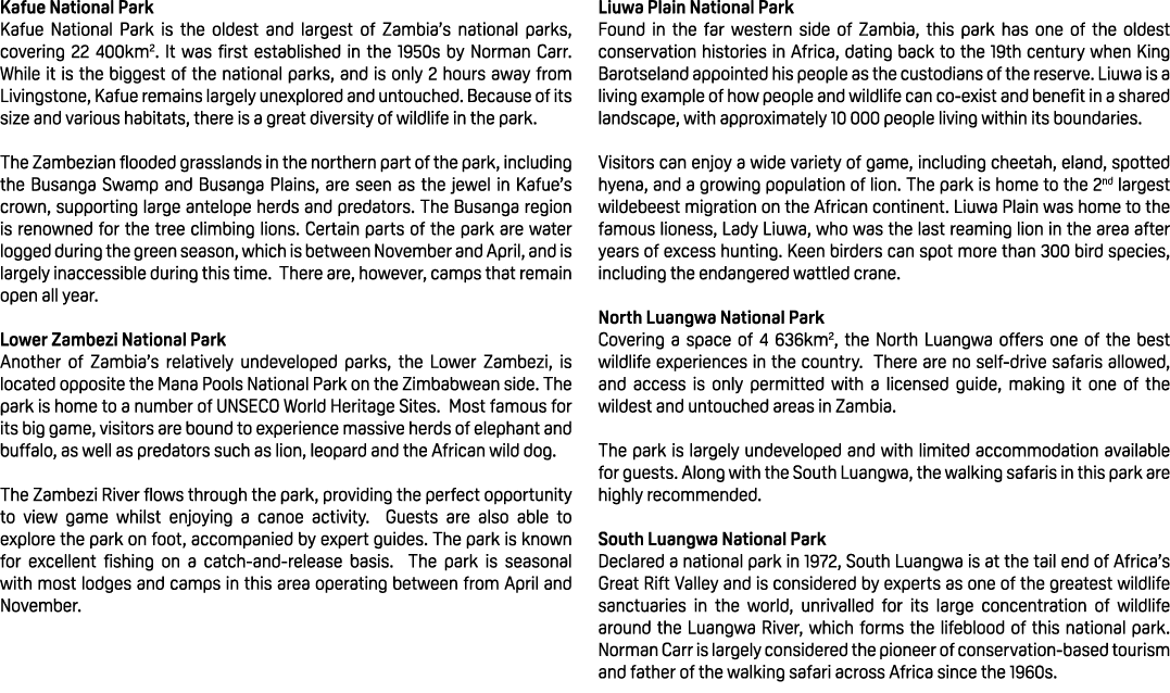 Kafue National Park Kafue National Park is the oldest and largest of Zambia’s national parks, covering 22 400km2. It ...